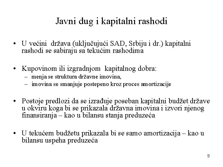 Javni dug i kapitalni rashodi • U većini država (uključujući SAD, Srbiju i dr.