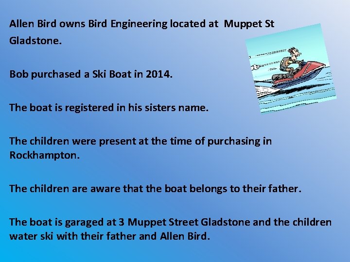 Allen Bird owns Bird Engineering located at Muppet St Gladstone. Bob purchased a Ski