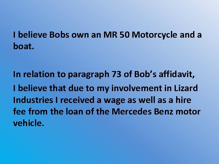 I believe Bobs own an MR 50 Motorcycle and a boat. In relation to