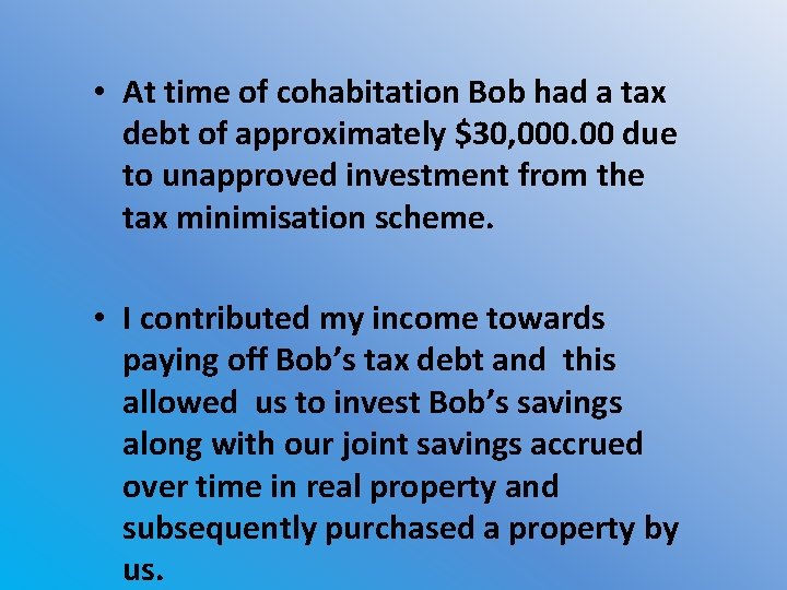  • At time of cohabitation Bob had a tax debt of approximately $30,