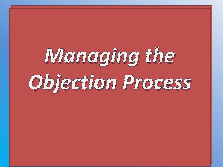 Managing the Objection Process 