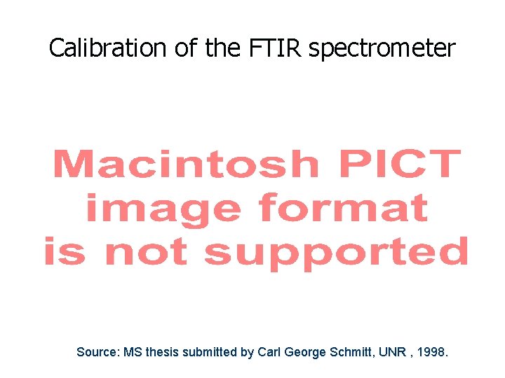 Calibration of the FTIR spectrometer Source: MS thesis submitted by Carl George Schmitt, UNR