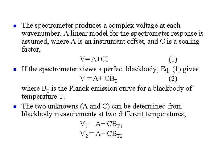 n n n The spectrometer produces a complex voltage at each wavenumber. A linear