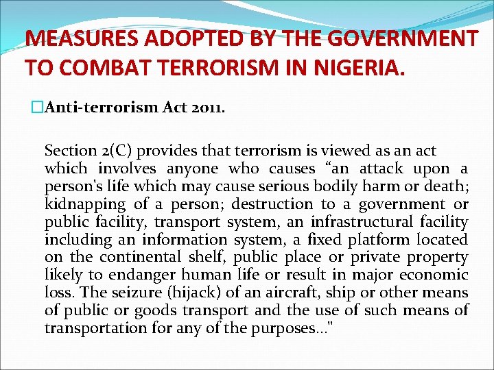 MEASURES ADOPTED BY THE GOVERNMENT TO COMBAT TERRORISM IN NIGERIA. �Anti-terrorism Act 2011. Section