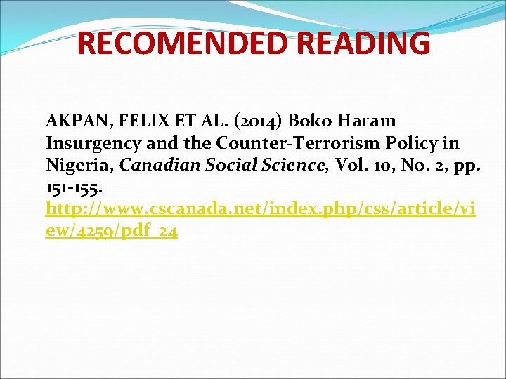 RECOMENDED READING AKPAN, FELIX ET AL. (2014) Boko Haram Insurgency and the Counter-Terrorism Policy