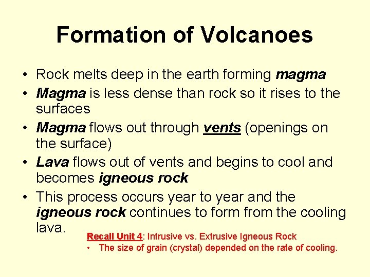 Formation of Volcanoes • Rock melts deep in the earth forming magma • Magma