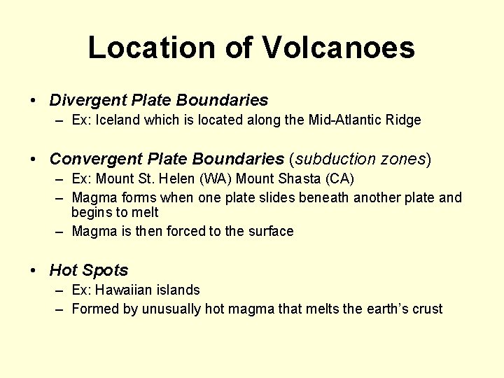 Location of Volcanoes • Divergent Plate Boundaries – Ex: Iceland which is located along