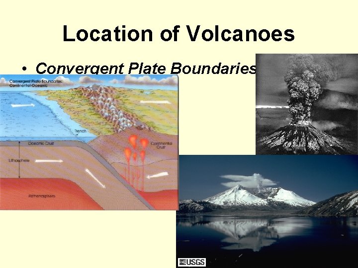 Location of Volcanoes • Convergent Plate Boundaries 
