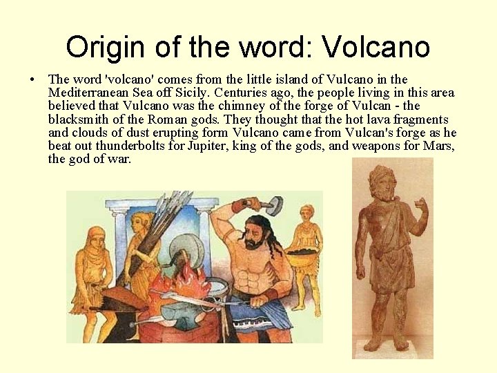 Origin of the word: Volcano • The word 'volcano' comes from the little island