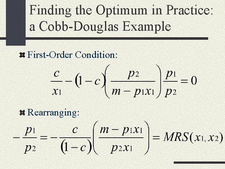 Finding the Optimum in Practice: a Cobb-Douglas Example First-Order Condition: Rearranging: 