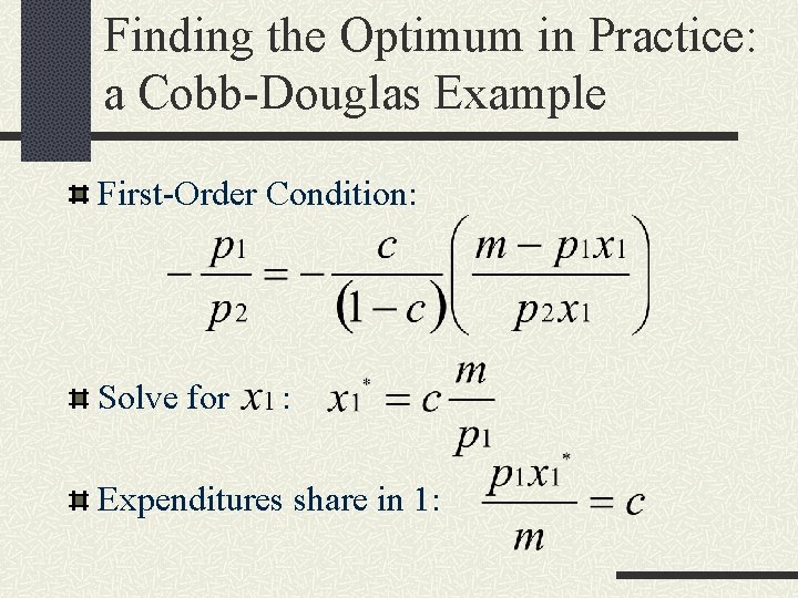 Finding the Optimum in Practice: a Cobb-Douglas Example First-Order Condition: Solve for : Expenditures