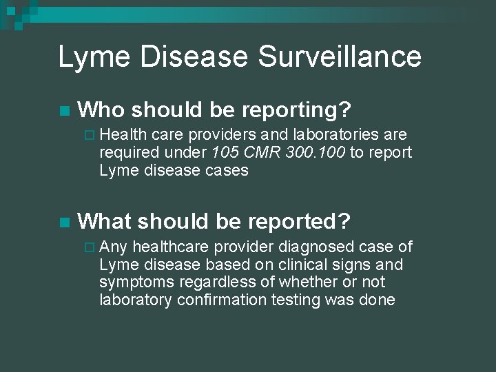 Lyme Disease Surveillance n Who should be reporting? ¨ Health care providers and laboratories