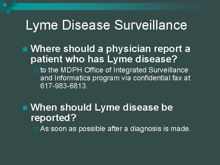 Lyme Disease Surveillance n Where should a physician report a patient who has Lyme