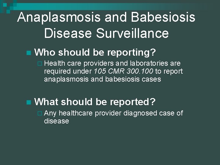 Anaplasmosis and Babesiosis Disease Surveillance n Who should be reporting? ¨ Health care providers