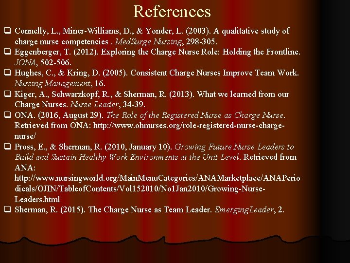 References q Connelly, L. , Miner-Williams, D. , & Yonder, L. (2003). A qualitative