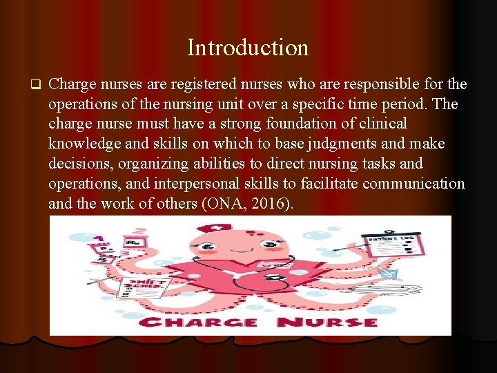 Introduction q Charge nurses are registered nurses who are responsible for the operations of