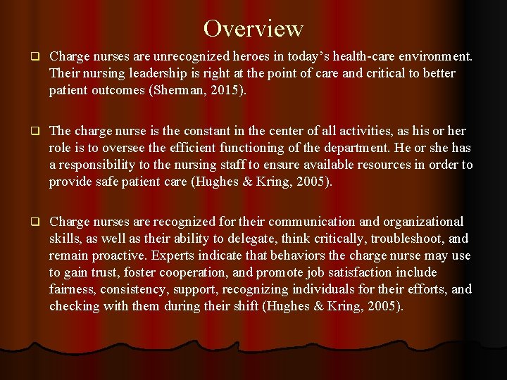 Overview q Charge nurses are unrecognized heroes in today’s health-care environment. Their nursing leadership
