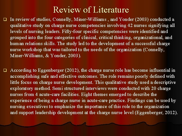 Review of Literature q In review of studies, Connelly, Miner-Williams , and Yonder (2003)