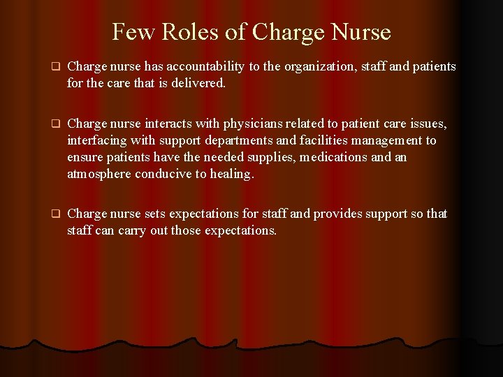 Few Roles of Charge Nurse q Charge nurse has accountability to the organization, staff