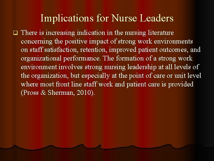 Implications for Nurse Leaders q There is increasing indication in the nursing literature concerning