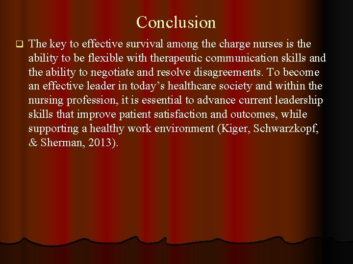 Conclusion q The key to effective survival among the charge nurses is the ability
