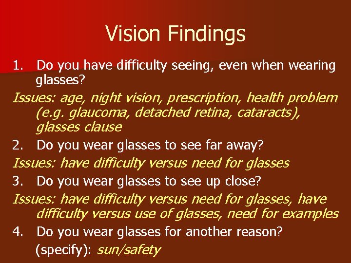 Vision Findings 1. Do you have difficulty seeing, even when wearing glasses? Issues: age,