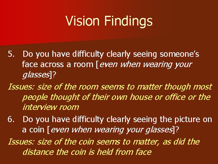 Vision Findings 5. Do you have difficulty clearly seeing someone’s face across a room