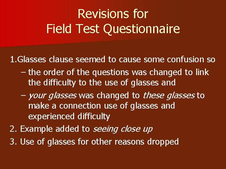 Revisions for Field Test Questionnaire 1. Glasses clause seemed to cause some confusion so