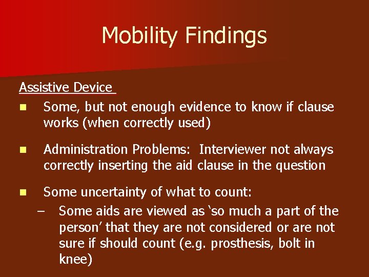 Mobility Findings Assistive Device n Some, but not enough evidence to know if clause