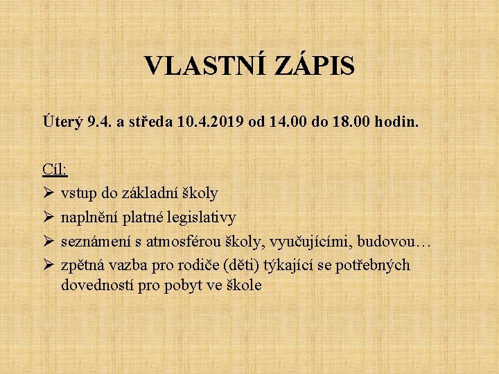 VLASTNÍ ZÁPIS Úterý 9. 4. a středa 10. 4. 2019 od 14. 00 do