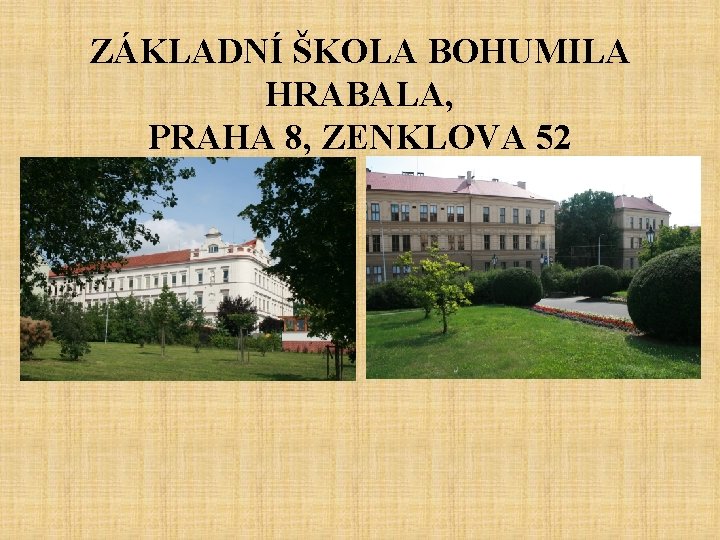 ZÁKLADNÍ ŠKOLA BOHUMILA HRABALA, PRAHA 8, ZENKLOVA 52 