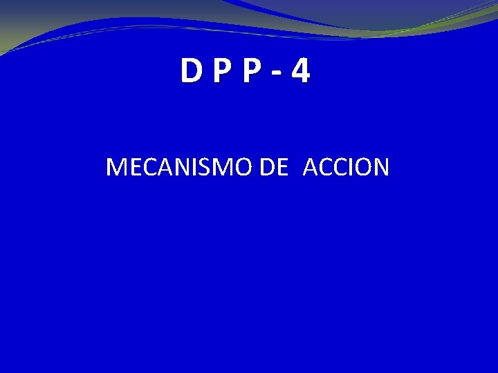 DPP-4 MECANISMO DE ACCION 