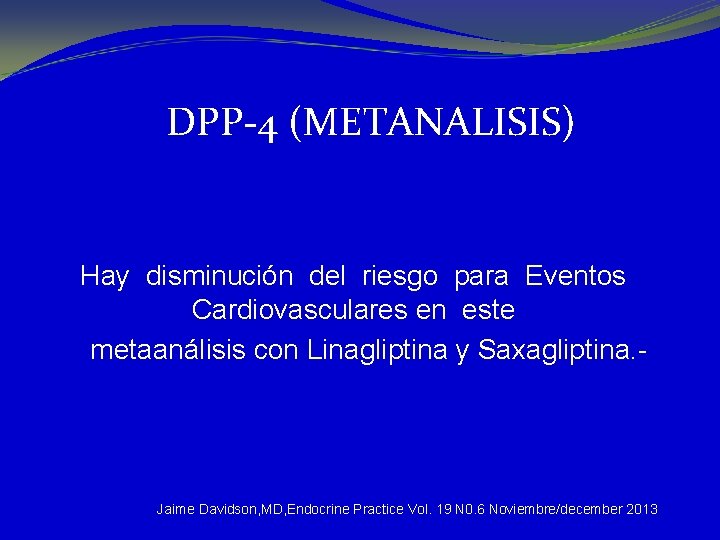 DPP-4 (METANALISIS) Hay disminución del riesgo para Eventos Cardiovasculares en este metaanálisis con Linagliptina