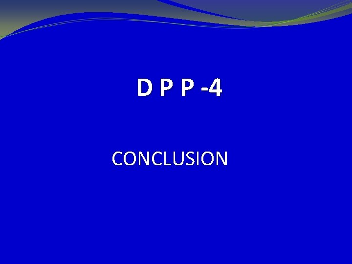 D P P -4 CONCLUSION 