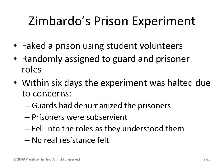 Zimbardo’s Prison Experiment • Faked a prison using student volunteers • Randomly assigned to