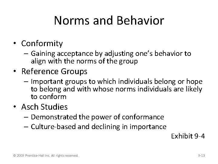 Norms and Behavior • Conformity – Gaining acceptance by adjusting one’s behavior to align