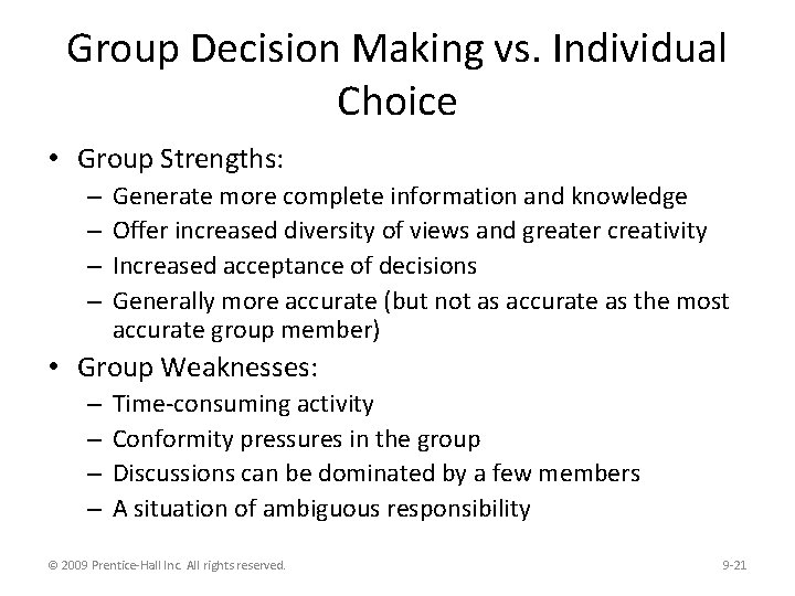 Group Decision Making vs. Individual Choice • Group Strengths: – – Generate more complete