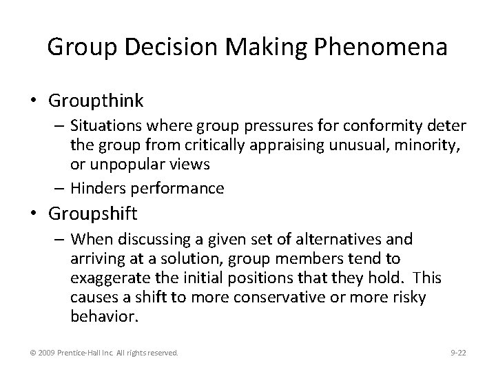 Group Decision Making Phenomena • Groupthink – Situations where group pressures for conformity deter