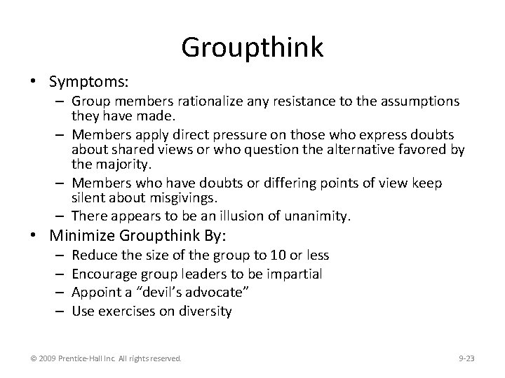 Groupthink • Symptoms: – Group members rationalize any resistance to the assumptions they have