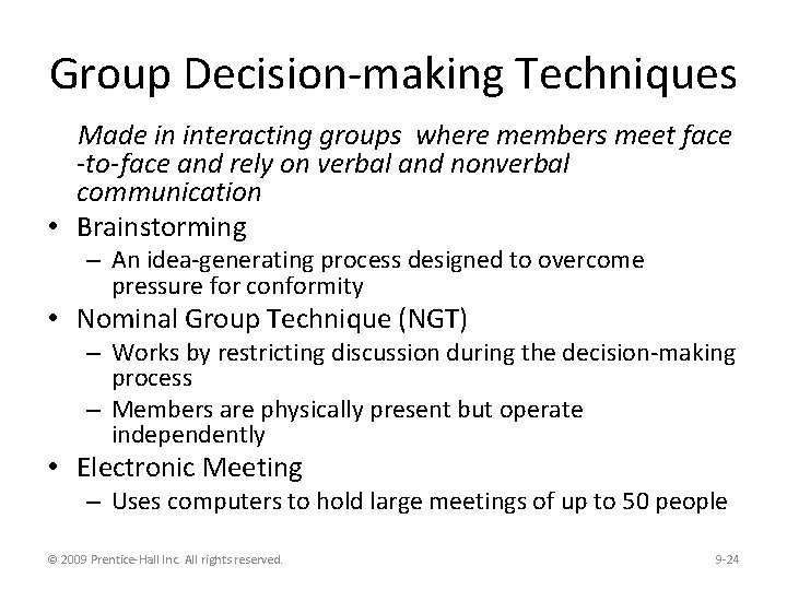 Group Decision-making Techniques Made in interacting groups where members meet face -to-face and rely