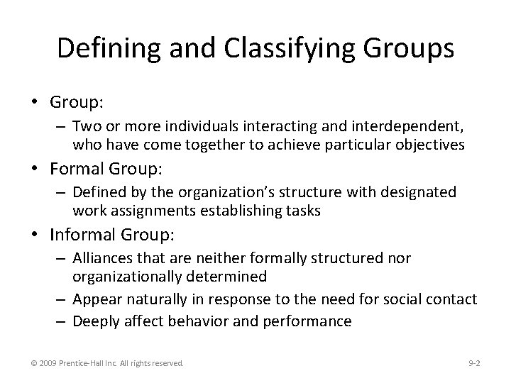 Defining and Classifying Groups • Group: – Two or more individuals interacting and interdependent,