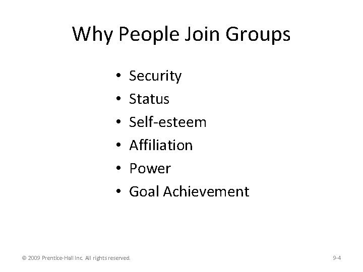 Why People Join Groups • • • Security Status Self-esteem Affiliation Power Goal Achievement