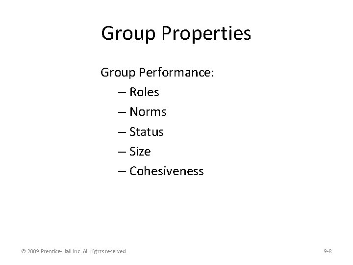 Group Properties Group Performance: – Roles – Norms – Status – Size – Cohesiveness