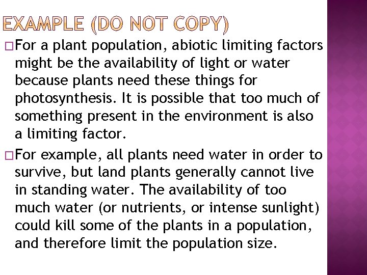 �For a plant population, abiotic limiting factors might be the availability of light or