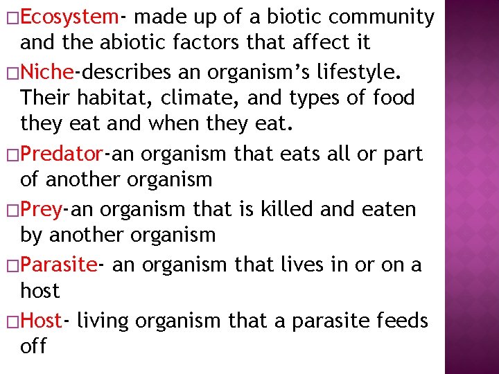 �Ecosystem- made up of a biotic community and the abiotic factors that affect it