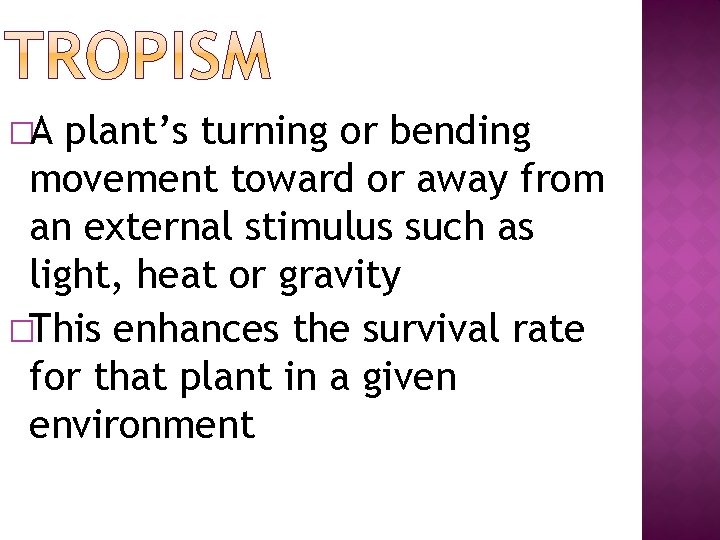 �A plant’s turning or bending movement toward or away from an external stimulus such
