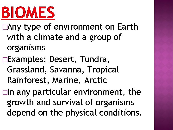 BIOMES �Any type of environment on Earth with a climate and a group of