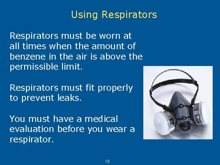 Using Respirators must be worn at all times when the amount of benzene in