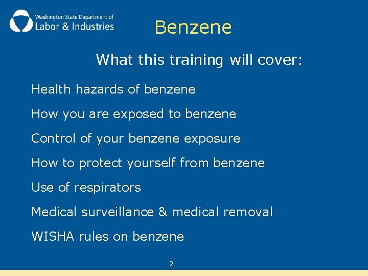 Benzene What this training will cover: Health hazards of benzene How you are exposed
