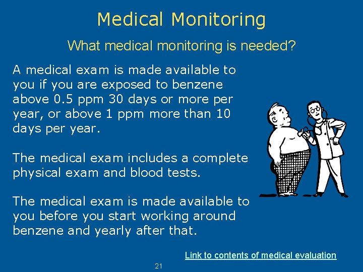 Medical Monitoring What medical monitoring is needed? A medical exam is made available to